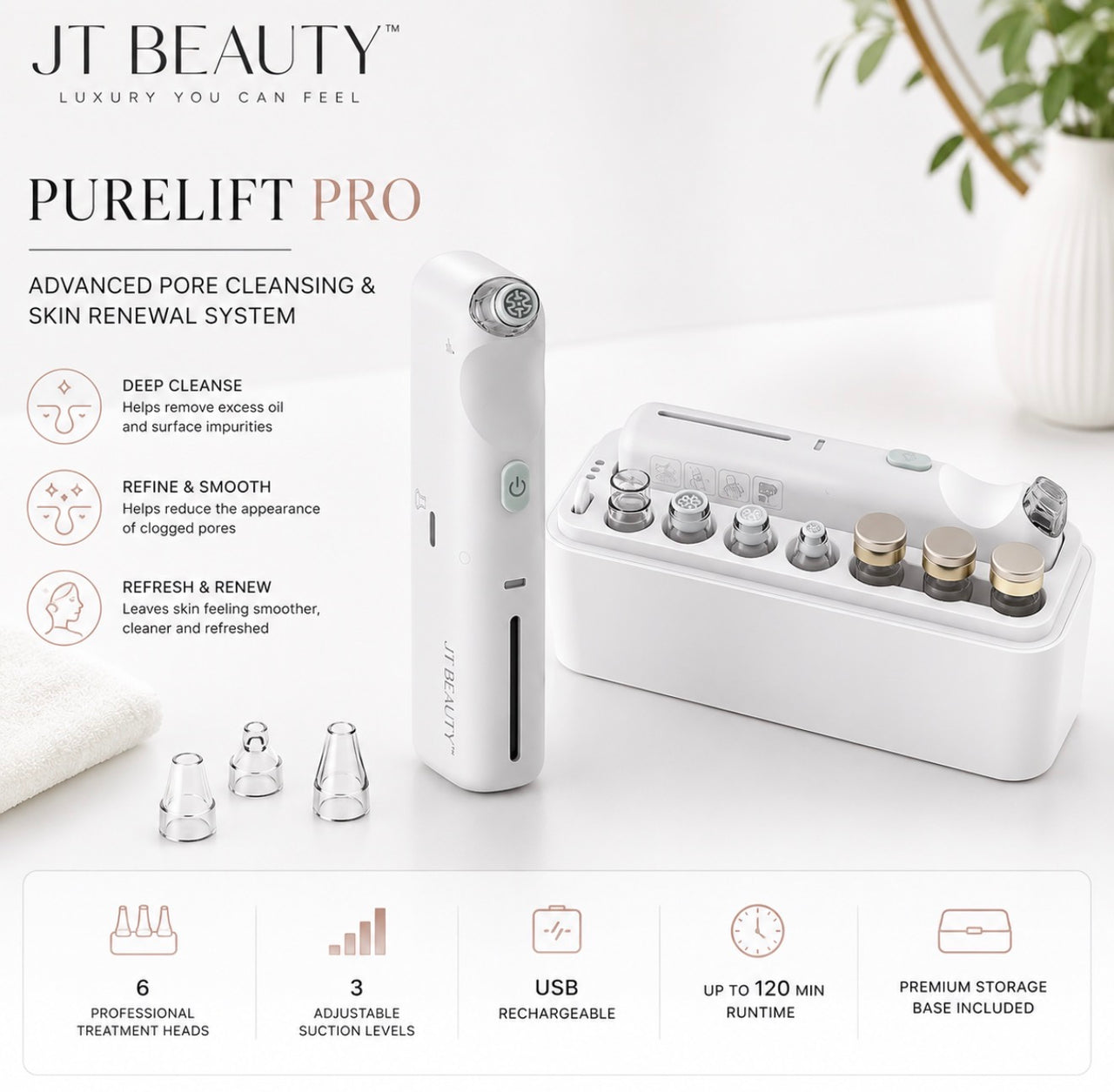 JT Beauty™ PureLift Pro

Advanced Pore Cleansing & Skin Renewal System