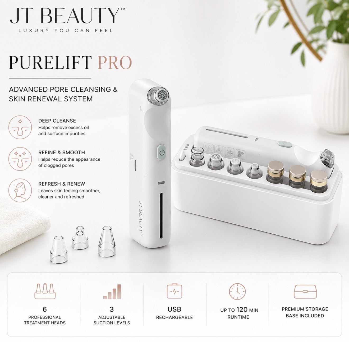 JT Beauty™ PureLift Pro

Advanced Pore Cleansing & Skin Renewal System